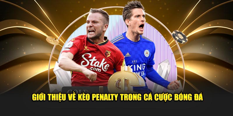 Giới thiệu về kèo phạt đền trong cá cược bóng đá Giới thiệu về kèo phạt đền trong cá cược bóng đá