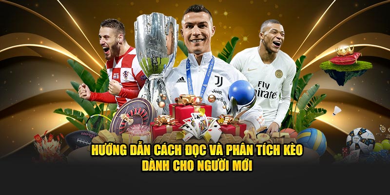 Hướng dẫn cách đọc và phân tích kèo dành cho người mới Hướng dẫn cách đọc và phân tích kèo dành cho người mới